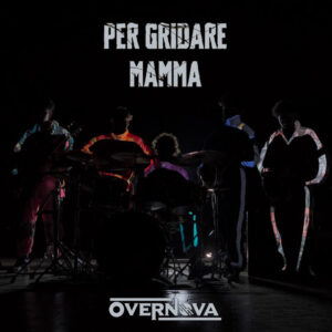 Overnova - Per Gridare Mamma - COPERTINA